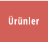 Ürünler