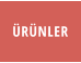 ÜRÜNLER